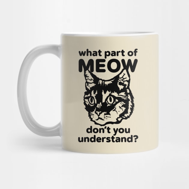 What Part of Meow Do You Not Understand? by TextTees